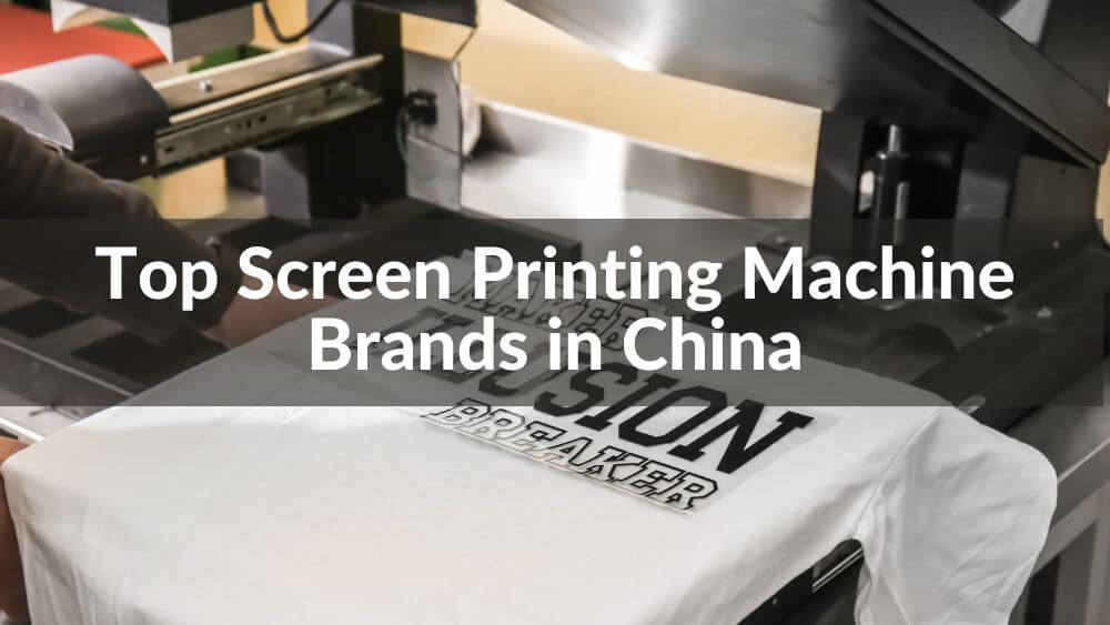 Top 15 Screen Printing Machine Manufacturers in China 2025